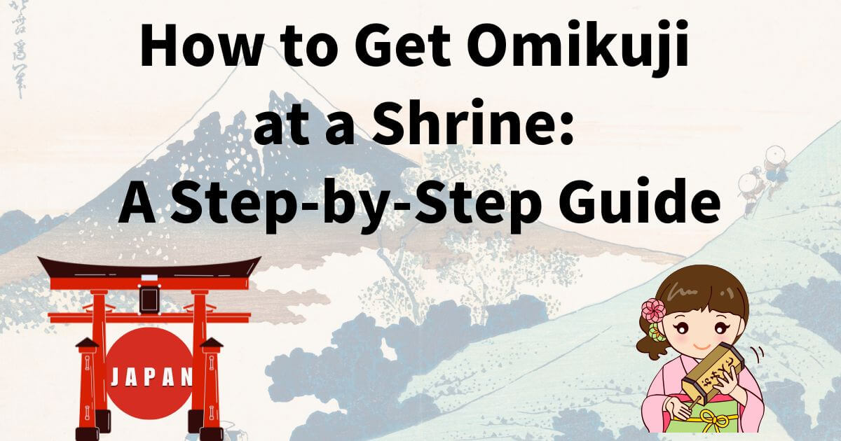 How to Get Omikuji at a Shrine: A Step-by-Step Guide