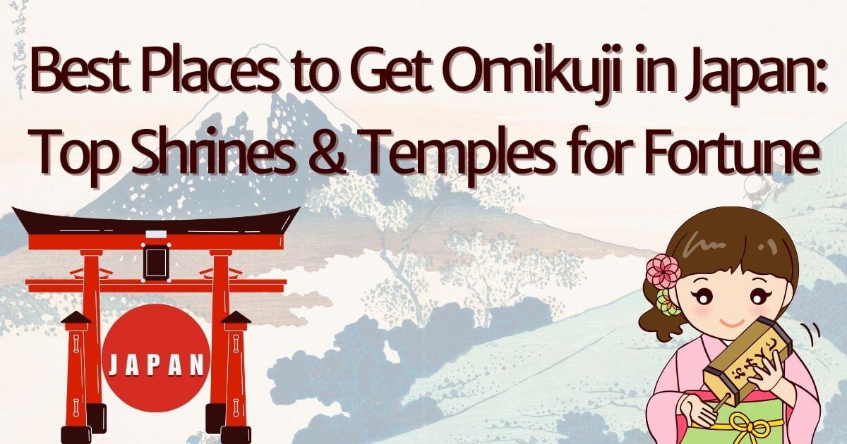 Title image for Best Places to Get Omikuji in Japan: Top Shrines & Temples for Fortune, featuring famous shrines and temples offering Omikuji fortune slips.