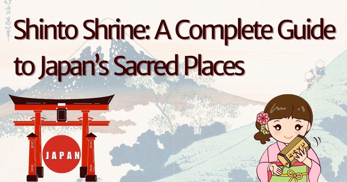 Title image for Shinto Shrine: A Complete Guide to Japan’s Sacred Places, featuring Torii gates and traditional shrine architecture.