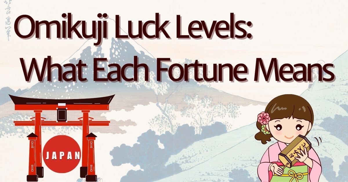 Title image for Omikuji Luck Levels: What Each Fortune Means, featuring traditional Japanese fortune slips with a scenic background.