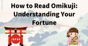 How to Read Omikuji: Understanding Your Fortune